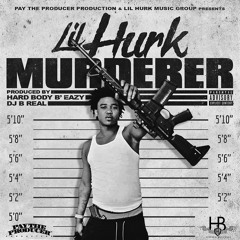 Lil Hurk - Murderer (Prod. By Hardbody B' Eazy & DJ B Real)
