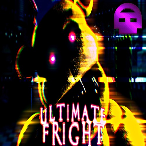 Stream FNAF ULTIMATE CUSTOM NIGHT SONG - ULTIMATE FRIGHT by