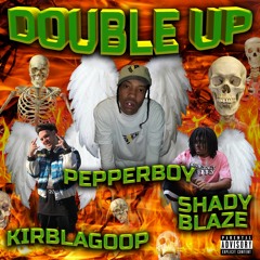 Double Up (feat. KirbLaGoop & Shady Blaze) [prod. moneybagtrevo]