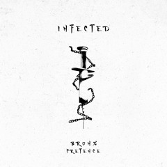 Bronx x Pretence - Infected