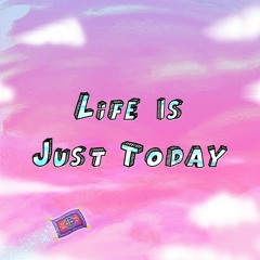 Life Is Just Today - Recess Radio