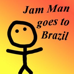 Jam Man goes to Brazil