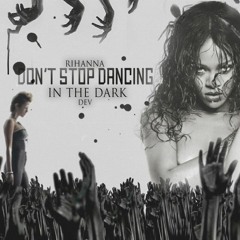 Rihanna, Dev - Dont Stop To Dance In The Dark (Mashup)