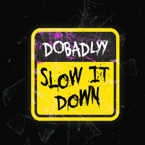 Stream Slow It Down by DoBadlyy | Listen online for free on SoundCloud