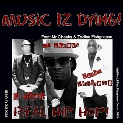 Music iz Dying! WRM-G Slash Feat:Mr Cheeks & Zodiac Fishgrease