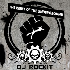 THE REBEL OF THE UNDERGROUND - A Dj ROCKIT PROMO MIX