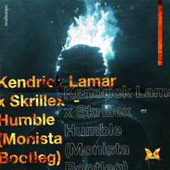 Kendrick Lamar x Skrillex  - Humble (Monista Bootleg)