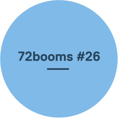 72 Booms #26 - w/ Bonobo, Hejira, Dexter Story, Roses Gabor & more