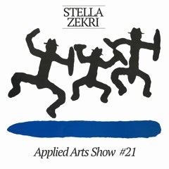 Applied Arts Show #21 with Stella Zekri [live on cashmereradio.com]