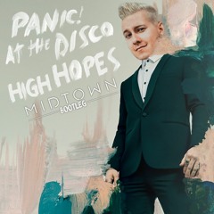Panic At The Disco - High Hopes (MIDTOWN JACK Bootleg) **FREE DOWNLOAD**