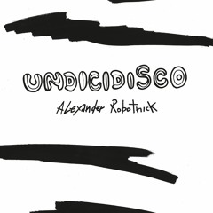 Alexander Robotnick - Undicidisco (Justin VanDerVolgen Edit)