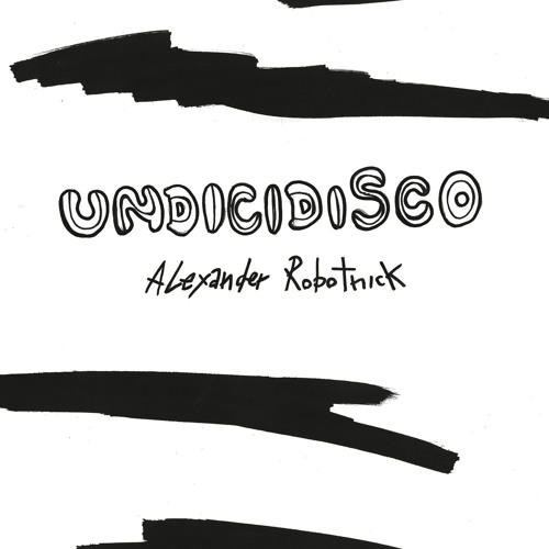 Alexander Robotnick / Undicidisco Alexander Robotnick / Undicidisco