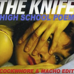 The Knife - High School Poem (Cockwhore & Macho Edit)
