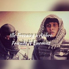 Ille Freeway x Aphro friends N ENEMIES