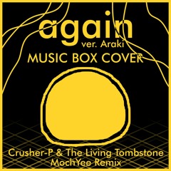 Again (ver. Araki) Music Box Cover || Crusher & TLT