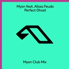 Myon feat. Alissa Feudo - Perfect Ghost (Myon Club Mix)