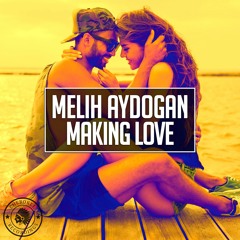 Melih Aydogan - Making Love (Original Mix)