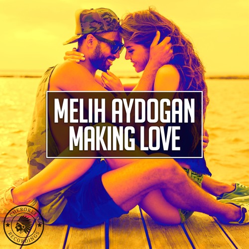 Melih Aydogan - Making Love (Original Mix)