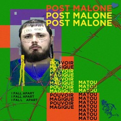 Post Malone - I Fall Apart ( Pouvoir Magique & Matou Remix)