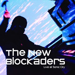 THE NEW BLOCKADERS Live At Sonic City (Excerpt)