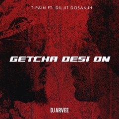 Arvee - Getcha Desi On ft. T-Pain & Diljit Dosanjh