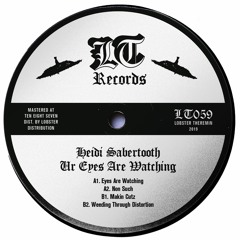LT059 // Heidi Sabertooth - Ur Eyes Are Watching