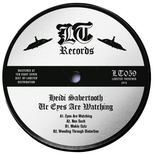 LT059 // Heidi Sabertooth - Ur Eyes Are Watching
