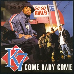 K7 - Come Baby Come