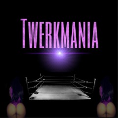 TwerkMania!!!