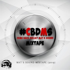 DEEJAY MAT'S SOUND - #CBDMS MIXTAPE (2019)