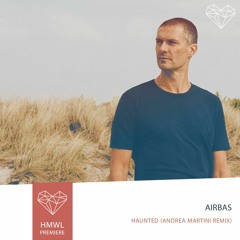 Premiere: Airbas - Haunted (Andrea Martini remix) [Melodic house/Emotive Sounds]