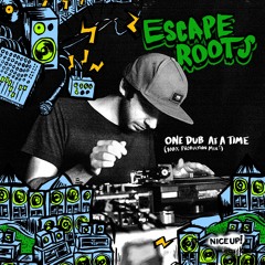 One Dub At A Time (100% productions mix) - Escape Roots