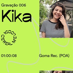 Gravação 006 – Kika