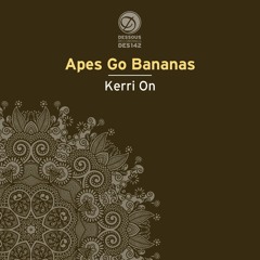 Apes Go Bananas: Kerri On (James Dexter Remix)