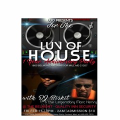 4 The Luv of House  1 Year Anniversary with DJ Biskit & Marc Henry