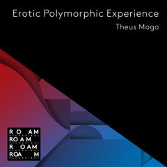PREMIERE - Theus Mago - Erotic Polymorphic Experience (Jamie Paton Remix) (Roam Recordings)
