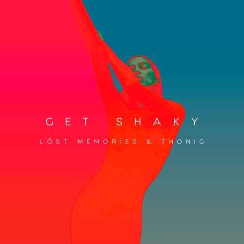Löst Memories & Thonig - Get Shaky (Extended Mix)