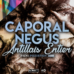 Caporal Negus - Antillais Entier (Pani Pozisyon Riddim)