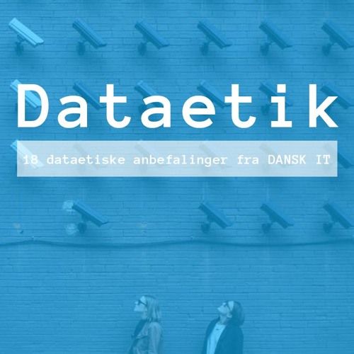#09: Dataetik: Derfor er det afgørende med et øget fokus på dataetik i Danmark