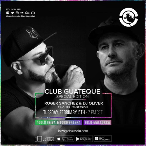 ROGER SANCHEZ B2B DJ OLIVER - Club Guateque Radio Show - 05 - 02 - 2019- Ibiza Global Radio