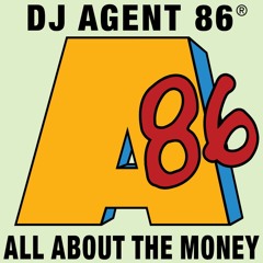 DJ Agent 86 - All About The Money #FREE