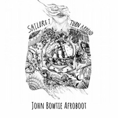 Sailor & I - Turn Around (Âme Remix) John Bowtie AfroBoot