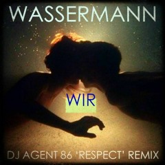 Wasserman - WIR (DJ Agent 86 Respect Remix) #FREE