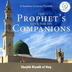 The Prophet's ﷺ Love for his Companions
