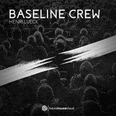 Henri Lueck - Baseline Crew