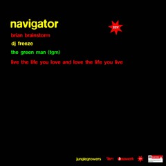 Navigator, B.Brainstorm, Freeze,The Green Man - Live the Life You Love and Love the Life You Live