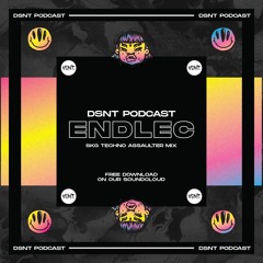 DSNT Podcast 101 - Endlec - SKG TECHNO ASSAULTER MIx