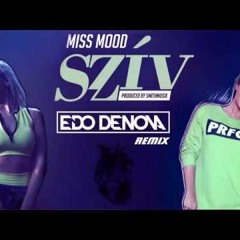 Miss Mood - Szív (Edo Denova Remix)