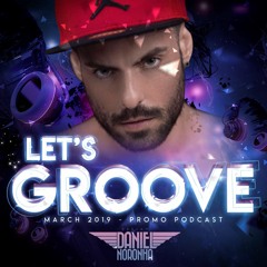 DJ DANIEL NORONHA - LET'S GROOVE - MARCH 2019