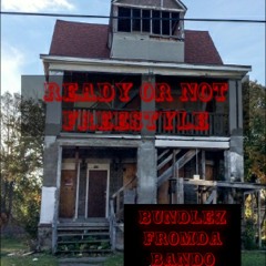 Ready or Not freestyle- Bundlez